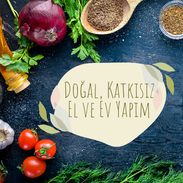 Doğal, Katkısız El ve Ev Yapımı Ürünlerle Tanışın!